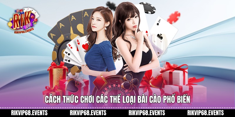 Cách thức chơi các thể loại Bài Cào phổ biến